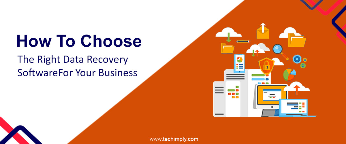How to Choose the Right Data Recovery Software for Your Business